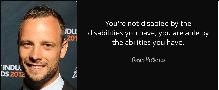 quote-you-re-not-disabled-by-the-disabilities-you-have-you-are-able-by-the-abilities-you-have-oscar-pistorius-69-73-64